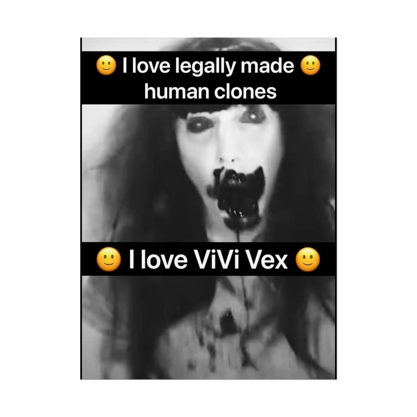 I love ViVi Vex I love Legally Made Human Clones Rolled Poster 5