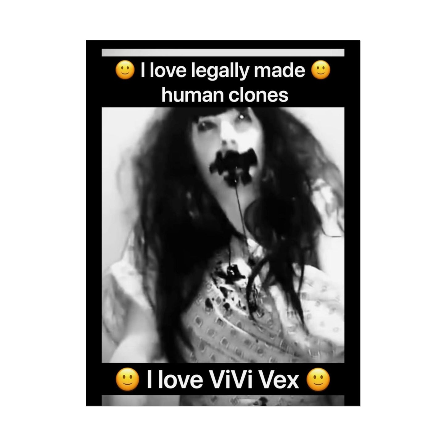 I love ViVi Vex I love Legally Made Human Clones Rolled Poster 2