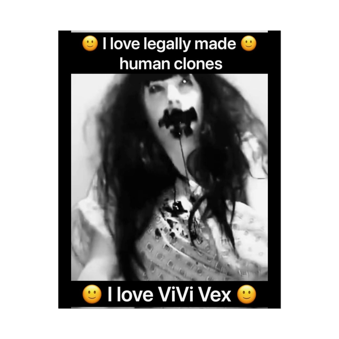 I love ViVi Vex I love Legally Made Human Clones Rolled Poster 2