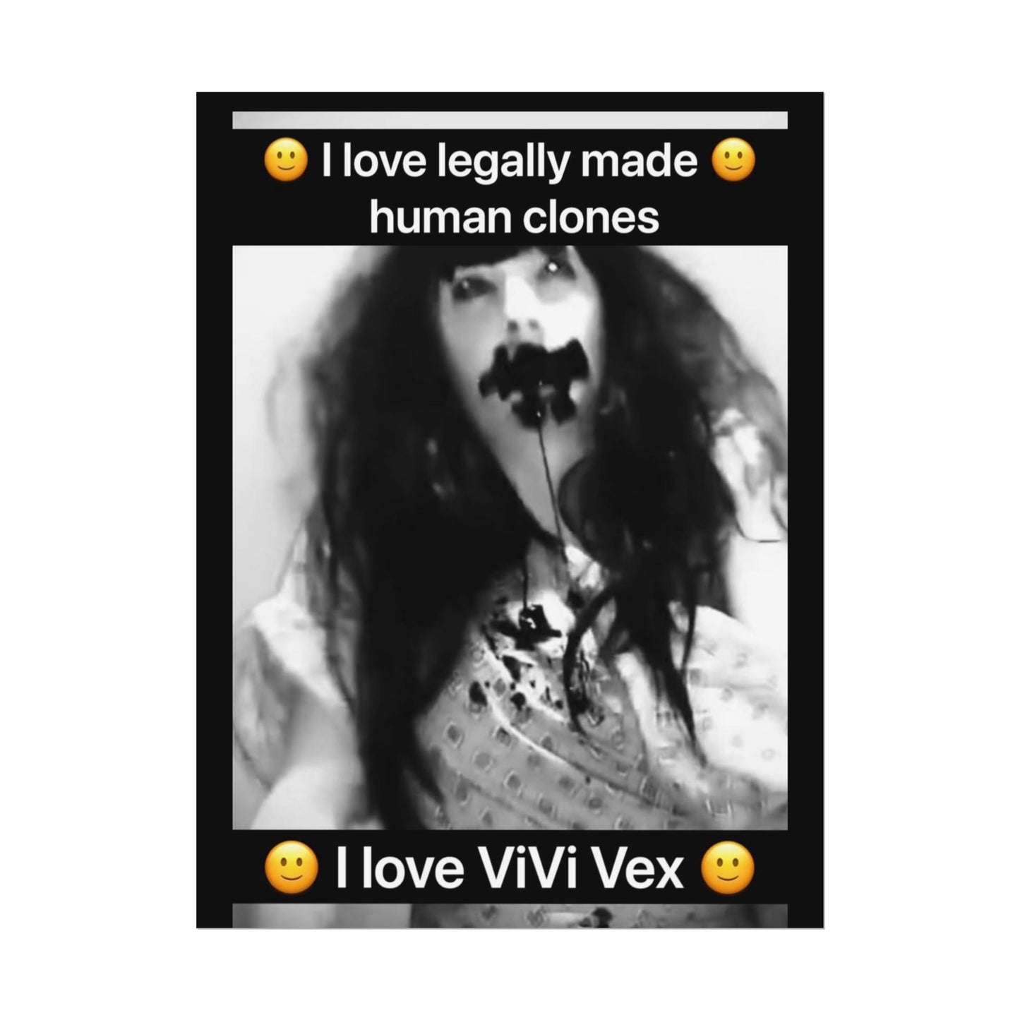 I love ViVi Vex I love Legally Made Human Clones Rolled Poster 2