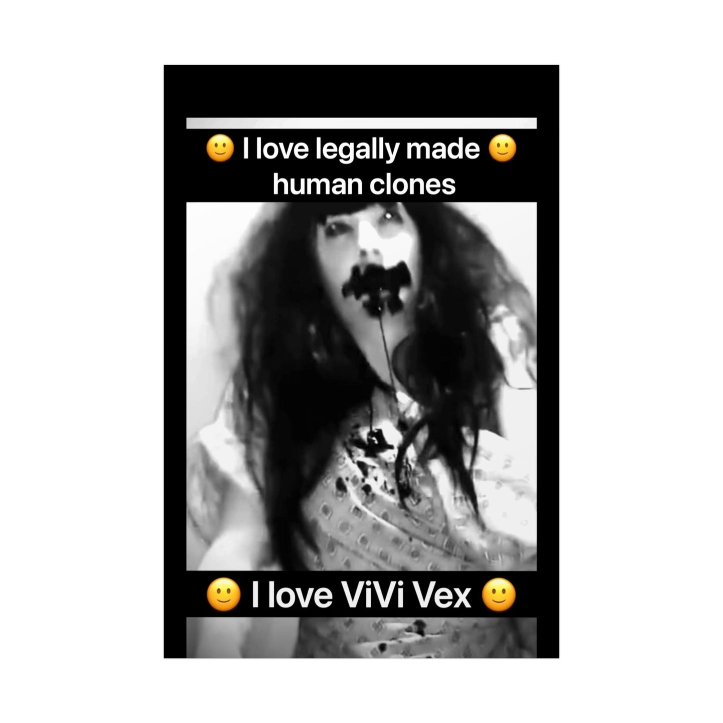 I love ViVi Vex I love Legally Made Human Clones Rolled Poster 2