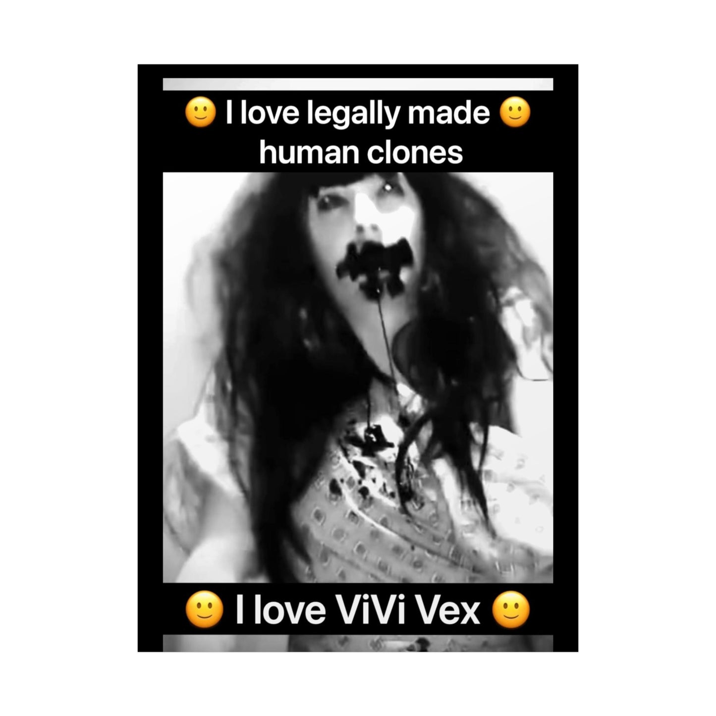 I love ViVi Vex I love Legally Made Human Clones Rolled Poster 2