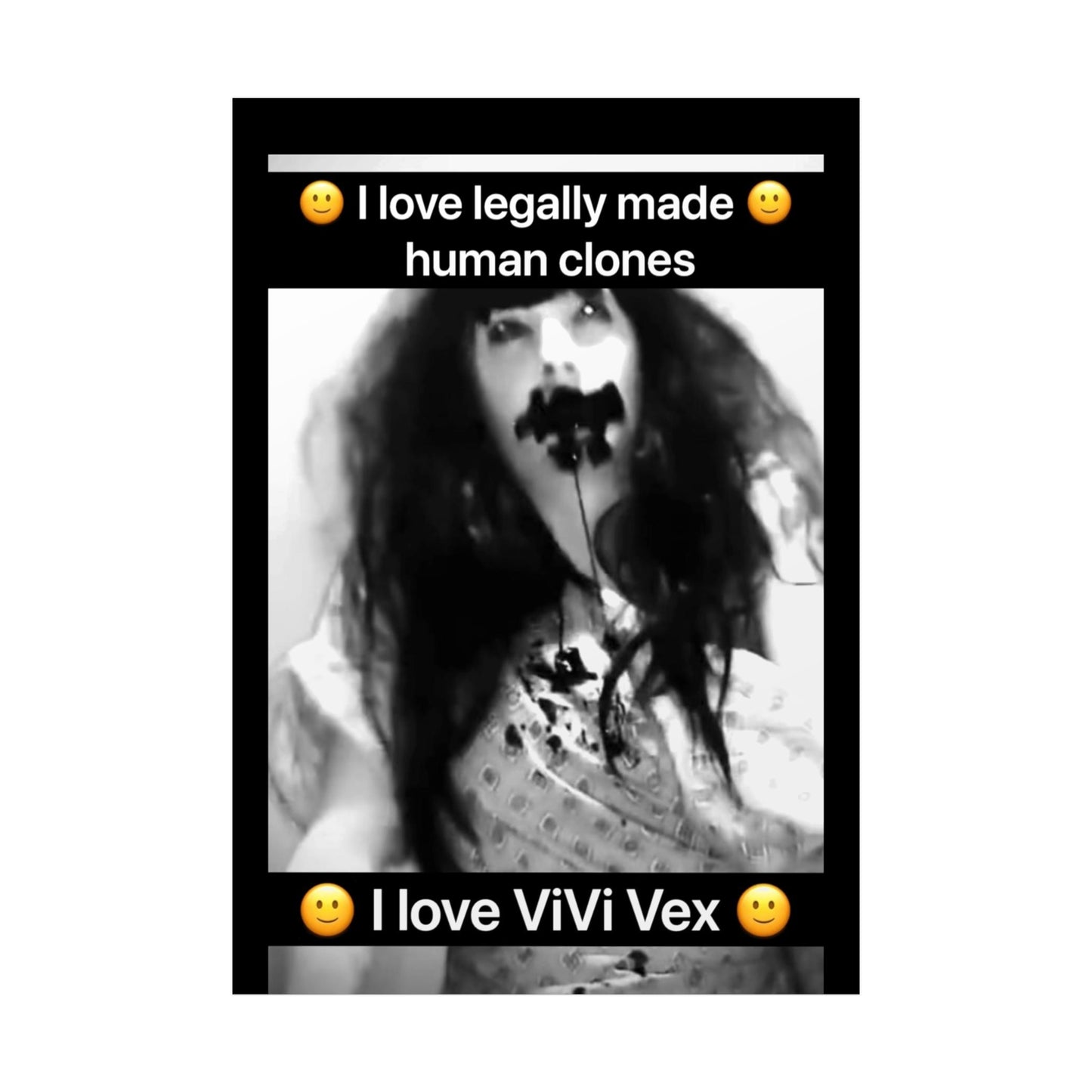 I love ViVi Vex I love Legally Made Human Clones Rolled Poster 2