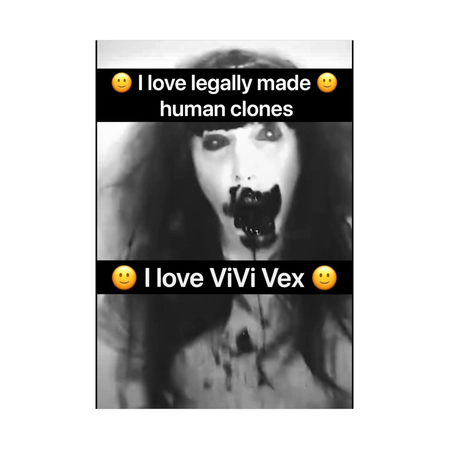 I love ViVi Vex I love Legally Made Human Clones Rolled Poster 5