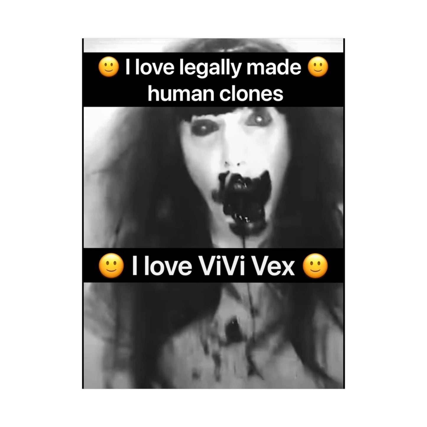 I love ViVi Vex I love Legally Made Human Clones Rolled Poster 5