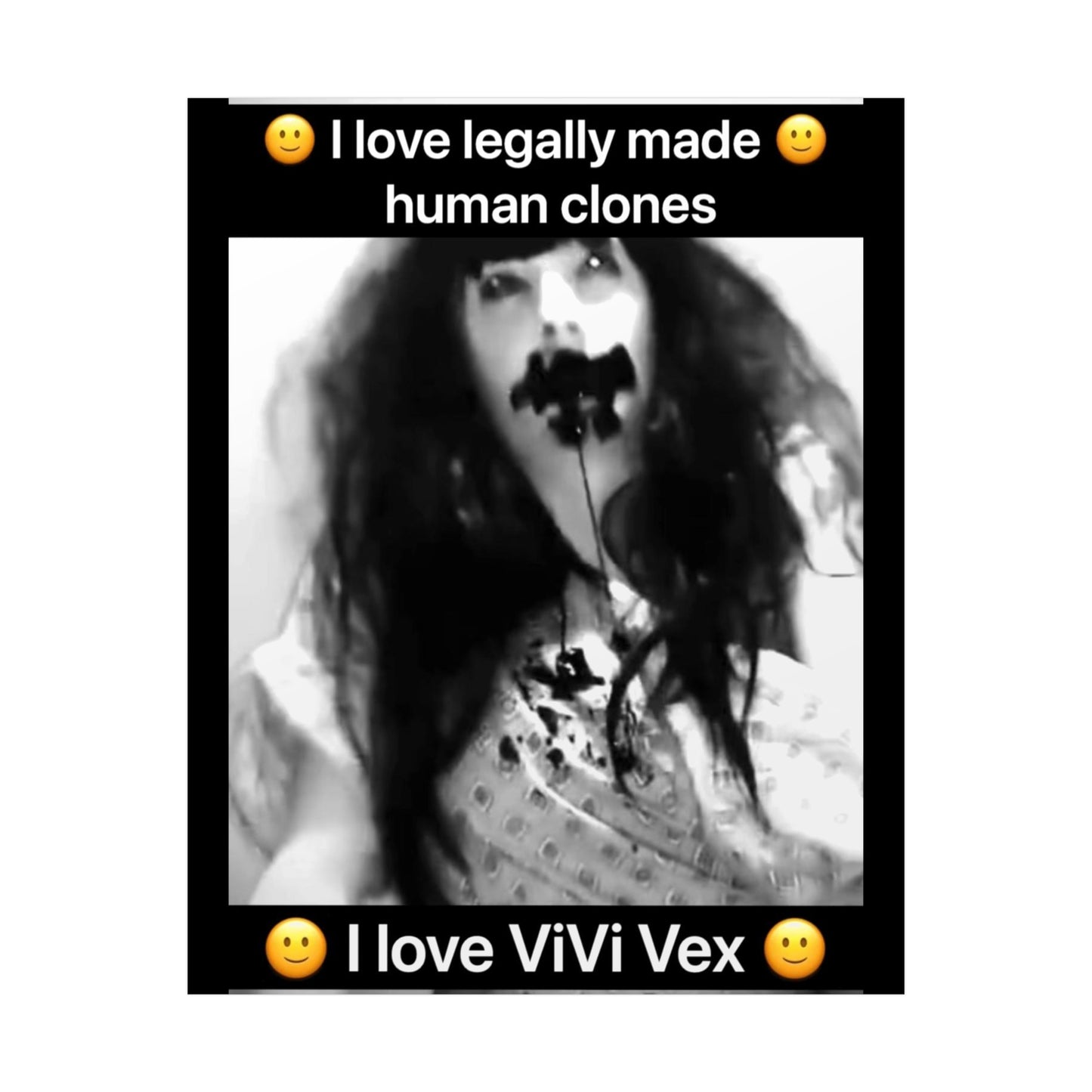 I love ViVi Vex I love Legally Made Human Clones Rolled Poster 2