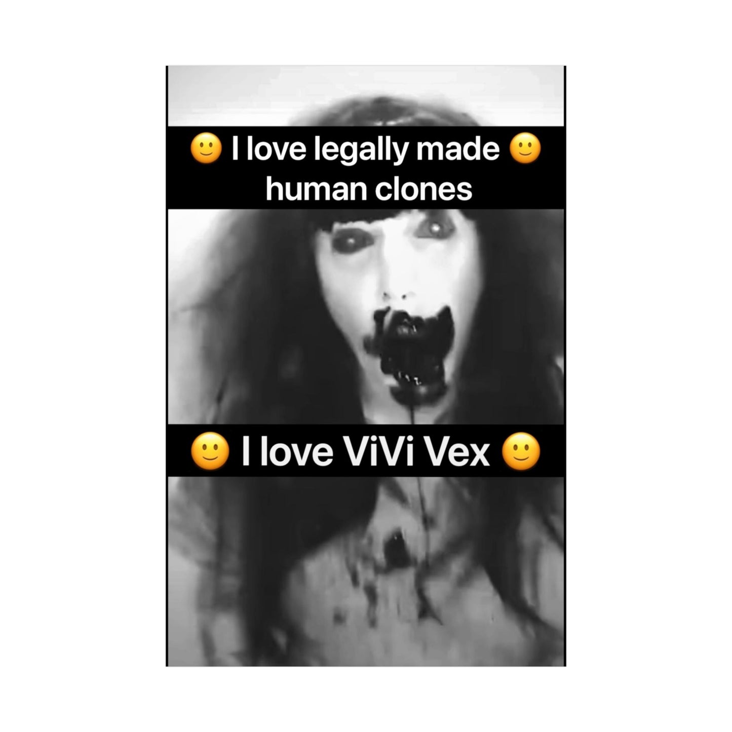 I love ViVi Vex I love Legally Made Human Clones Rolled Poster 5